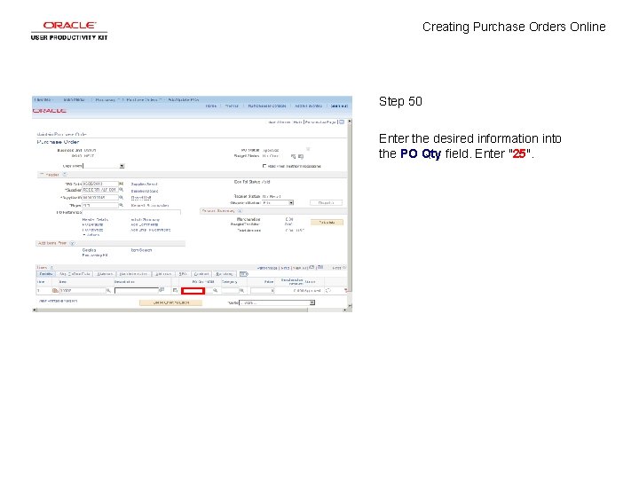 Creating Purchase Orders Online Step 50 Enter the desired information into the PO Qty