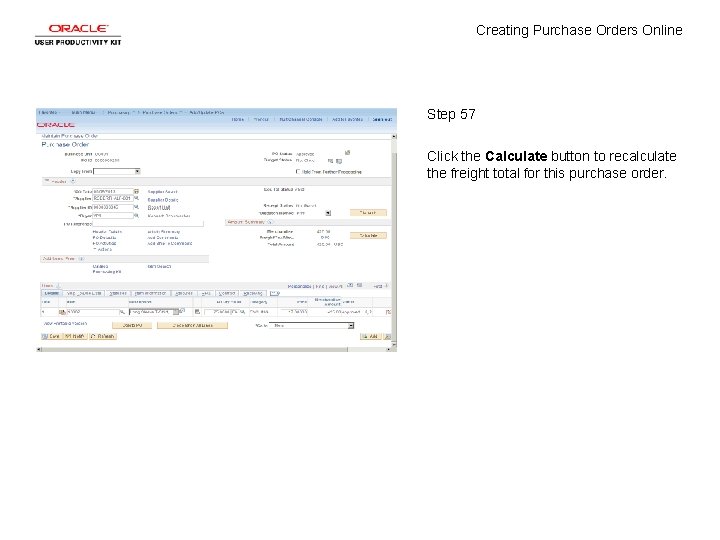 Creating Purchase Orders Online Step 57 Click the Calculate button to recalculate the freight