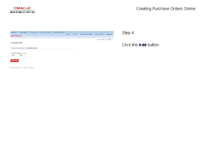 Creating Purchase Orders Online Step 4 Click the Add button. 
