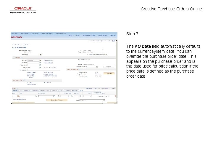 Creating Purchase Orders Online Step 7 The PO Date field automatically defaults to the