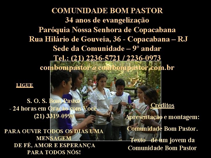 COMUNIDADE BOM PASTOR 34 anos de evangelização Paróquia Nossa Senhora de Copacabana Rua Hilário COMUNIDADE BOM PASTOR 34 anos de evangelização Paróquia Nossa Senhora de Copacabana Rua Hilário