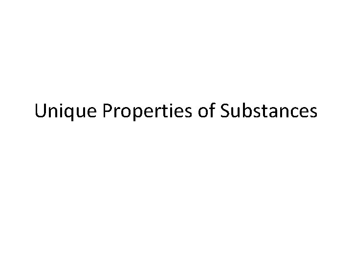 Unique Properties of Substances 