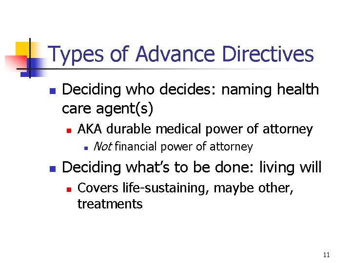 Types of Advance Directives n Deciding who decides: naming health care agent(s) n AKA