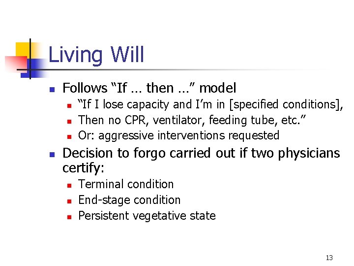 Living Will n Follows “If … then …” model n n “If I lose