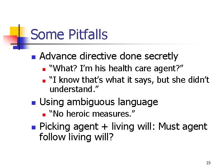 Some Pitfalls n Advance directive done secretly n n n Using ambiguous language n