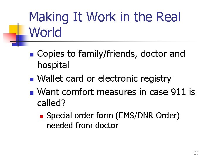 Making It Work in the Real World n n n Copies to family/friends, doctor