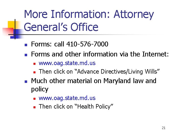 More Information: Attorney General’s Office n n Forms: call 410 -576 -7000 Forms and