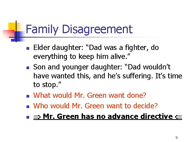 Family Disagreement n n n Elder daughter: “Dad was a fighter, do everything to