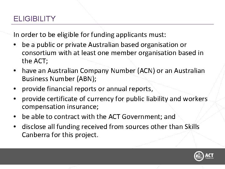 ELIGIBILITY In order to be eligible for funding applicants must: • be a public