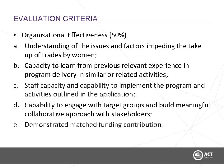 EVALUATION CRITERIA • Organisational Effectiveness (50%) a. Understanding of the issues and factors impeding