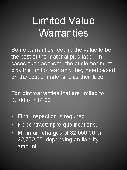 Limited Value Warranties Some warranties require the value to be the cost of the