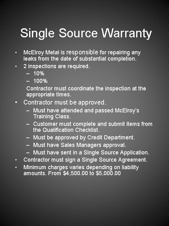 Single Source Warranty • • Mc. Elroy Metal is responsible for repairing any leaks