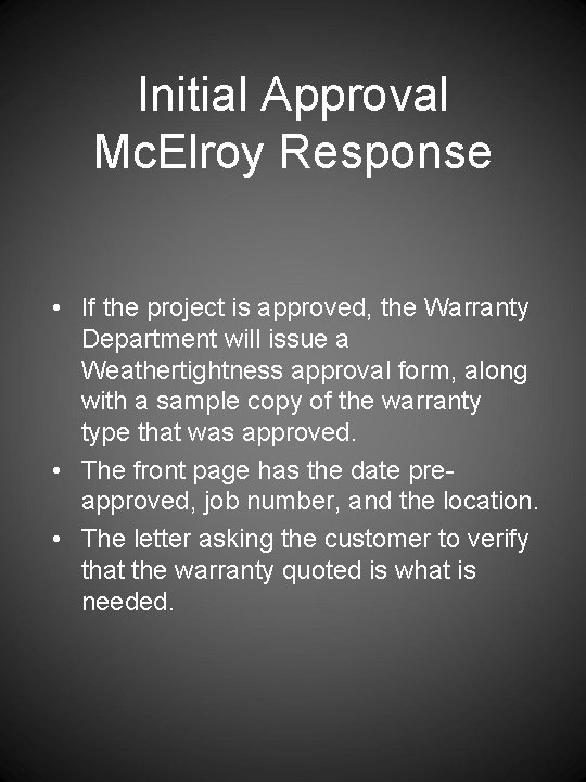 Initial Approval Mc. Elroy Response • If the project is approved, the Warranty Department