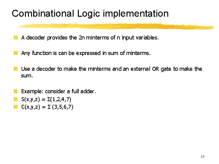 Combinational Logic implementation z A decoder provides the 2 n minterms of n input