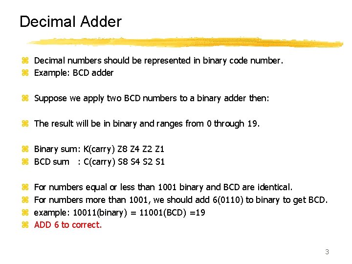 Decimal Adder z Decimal numbers should be represented in binary code number. z Example: