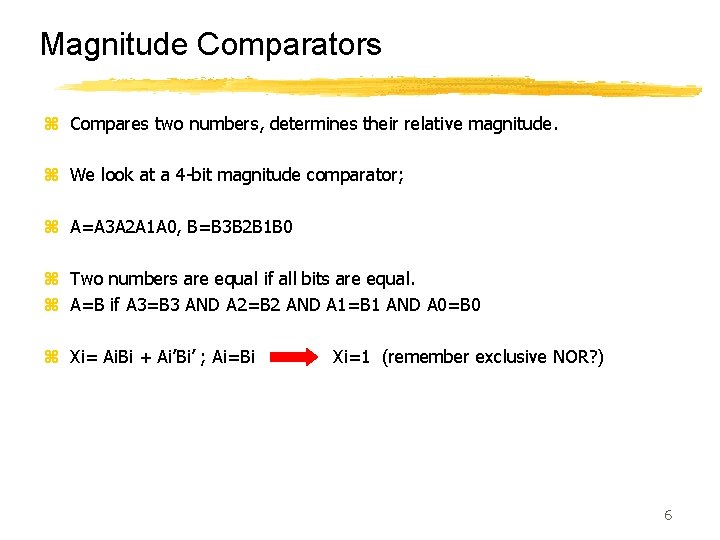 Magnitude Comparators z Compares two numbers, determines their relative magnitude. z We look at