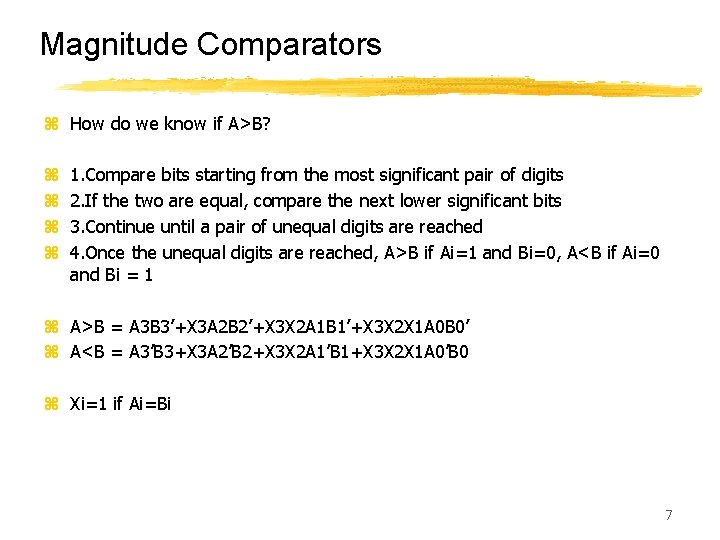 Magnitude Comparators z How do we know if A>B? z z 1. Compare bits