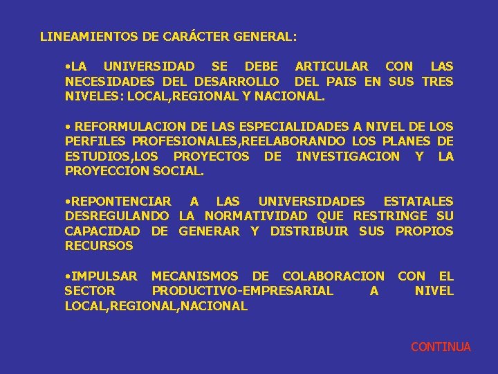 LINEAMIENTOS DE CARÁCTER GENERAL: • LA UNIVERSIDAD SE DEBE ARTICULAR CON LAS NECESIDADES DEL