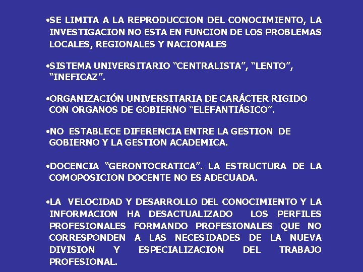  • SE LIMITA A LA REPRODUCCION DEL CONOCIMIENTO, LA INVESTIGACION NO ESTA EN