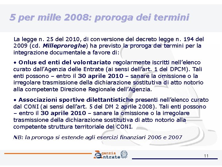 5 per mille 2008: proroga dei termini La legge n. 25 del 2010, di