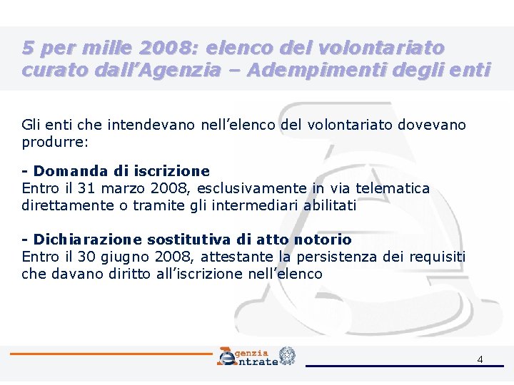 5 per mille 2008: elenco del volontariato curato dall’Agenzia – Adempimenti degli enti Gli