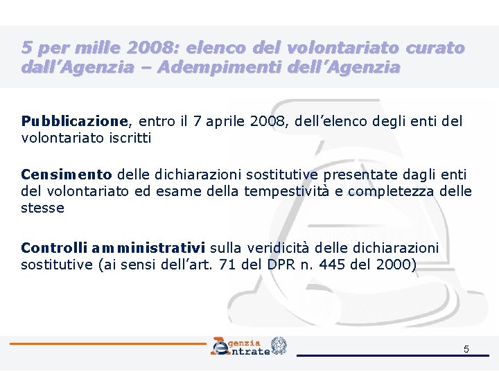 5 per mille 2008: elenco del volontariato curato dall’Agenzia – Adempimenti dell’Agenzia Pubblicazione, entro