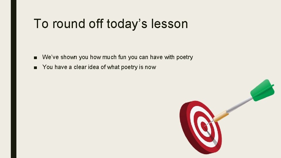 To round off today’s lesson ■ We’ve shown you how much fun you can