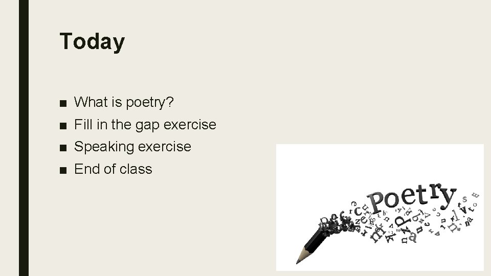 Today ■ What is poetry? ■ Fill in the gap exercise ■ Speaking exercise