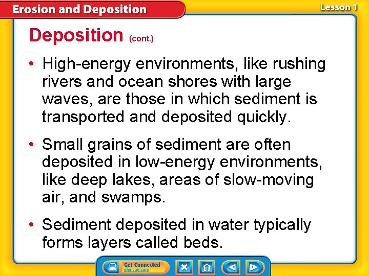 Deposition (cont. ) • High-energy environments, like rushing rivers and ocean shores with large