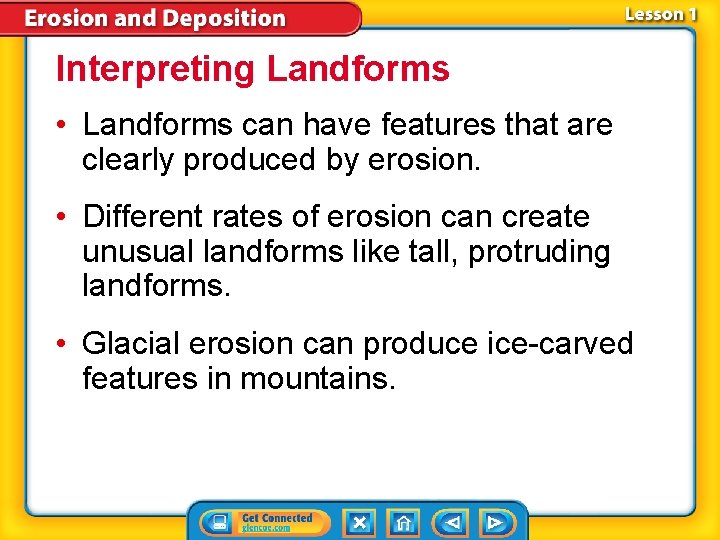 Interpreting Landforms • Landforms can have features that are clearly produced by erosion. •