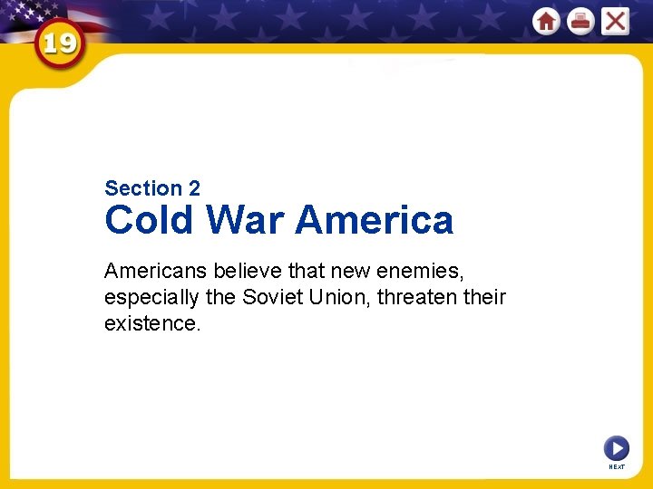 Section 2 Cold War Americans believe that new enemies, especially the Soviet Union, threaten