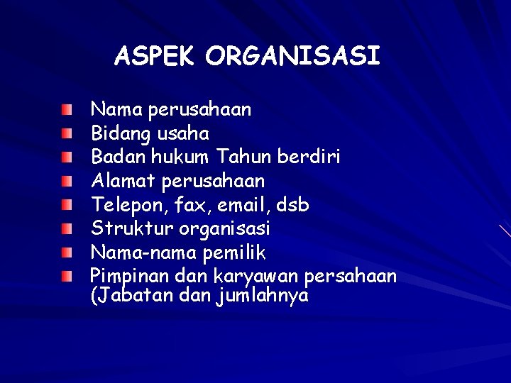 ASPEK ORGANISASI Nama perusahaan Bidang usaha Badan hukum Tahun berdiri Alamat perusahaan Telepon, fax,