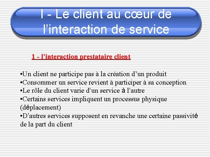 I - Le client au cœur de l’interaction de service 1 - l’interaction prestataire