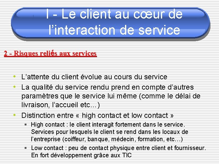 I - Le client au cœur de l’interaction de service 2 - Risques reliés