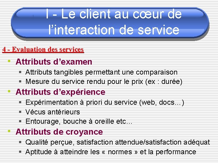 I - Le client au cœur de l’interaction de service 4 - Evaluation des