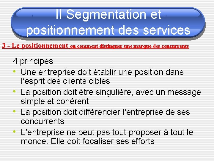 II Segmentation et positionnement des services 3 - Le positionnement ou comment distinguer une