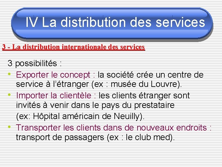 IV La distribution des services 3 - La distribution internationale des services 3 possibilités