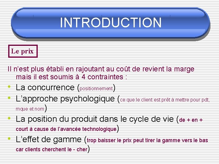 INTRODUCTION Le prix Il n’est plus établi en rajoutant au coût de revient la