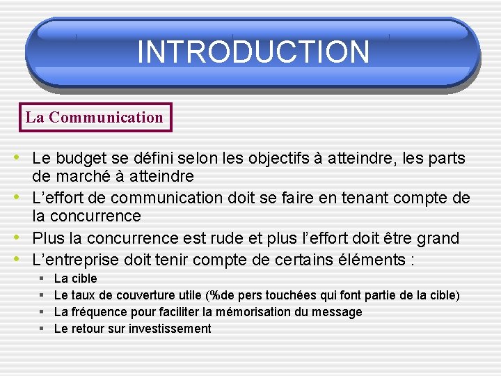 INTRODUCTION La Communication • Le budget se défini selon les objectifs à atteindre, les