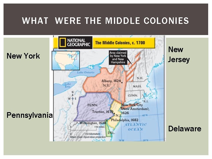 WHAT WERE THE MIDDLE COLONIES New York New Jersey Pennsylvania Delaware 
