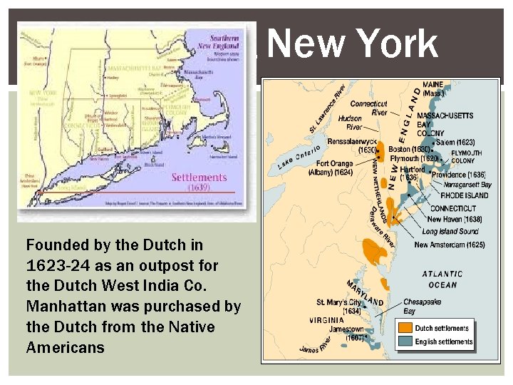 , Founded by the Dutch in 1623 -24 as an outpost for the Dutch