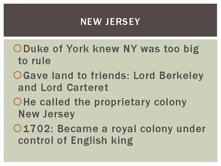 NEW JERSEY Duke of York knew NY was too big to rule Gave land