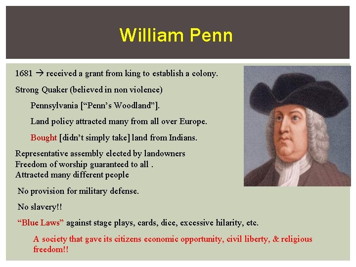William Penn 1681 received a grant from king to establish a colony. Strong Quaker