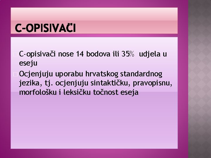 � C-opisivači nose 14 bodova ili 35% udjela u eseju � Ocjenjuju uporabu hrvatskog � C-opisivači nose 14 bodova ili 35% udjela u eseju � Ocjenjuju uporabu hrvatskog