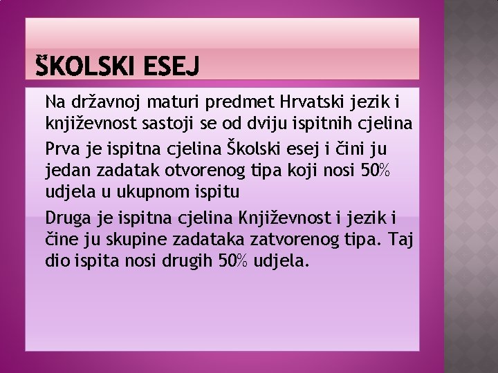 Na državnoj maturi predmet Hrvatski jezik i književnost sastoji se od dviju ispitnih cjelina