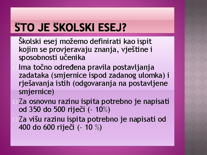 Školski esej možemo definirati kao ispit kojim se provjeravaju znanja, vještine i sposobnosti učenika Školski esej možemo definirati kao ispit kojim se provjeravaju znanja, vještine i sposobnosti učenika