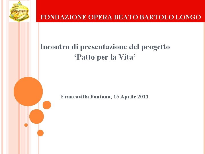 FONDAZIONE OPERA BEATO BARTOLO LONGO Incontro di presentazione del progetto ‘Patto per la Vita’