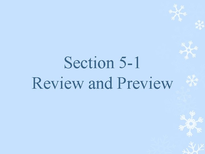 Section 5 -1 Review and Preview 