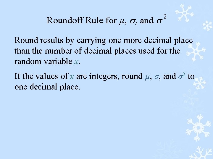 Roundoff Rule for µ, , and 2 Round results by carrying one more decimal
