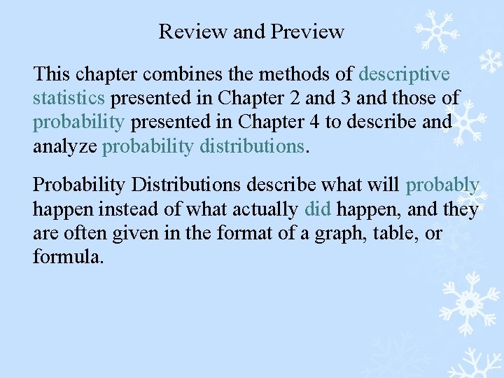 Review and Preview This chapter combines the methods of descriptive statistics presented in Chapter